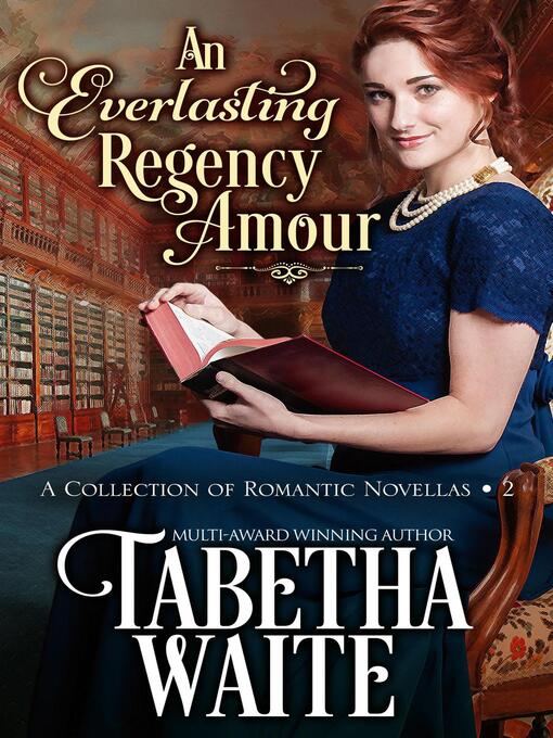 Title details for An Everlasting Regency Amour--Volume 2 by Tabetha Waite - Available